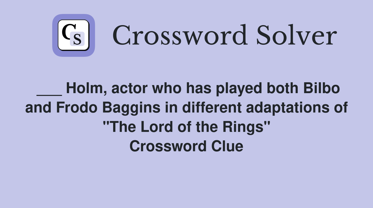 Holm, actor who has played both Bilbo and Frodo Baggins in different